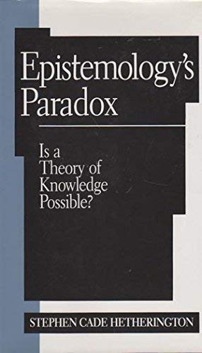 Stock image for Epistemology's Paradox: Is a Theory of Knowledge Possible? (Studies in Epistemology and Cognitive Theory) for sale by Edmonton Book Store