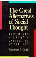 Stock image for The Great Alternatives of Social Thought : Aristocrat, Saint, Capitalist, Socialist for sale by Better World Books: West