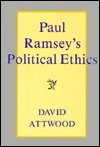 Paul Ramsey's Political Ethics (9780847676866) by Attwood, David