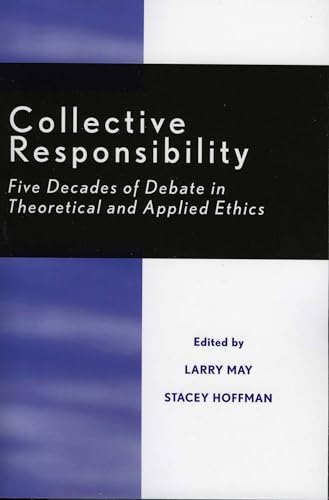 Imagen de archivo de Collective Responsibility : Five Decades of Debate in Theoretical and Applied Ethics a la venta por Better World Books