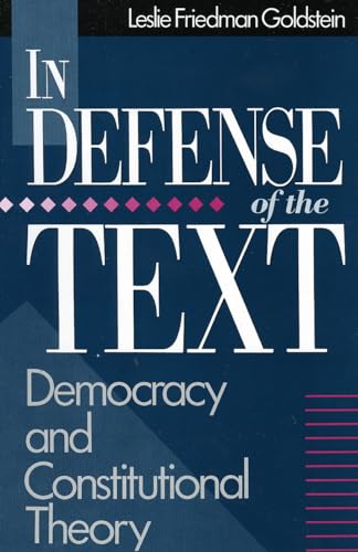 Imagen de archivo de In Defense of the Text: Democracy and Constitutional Theory a la venta por Wonder Book