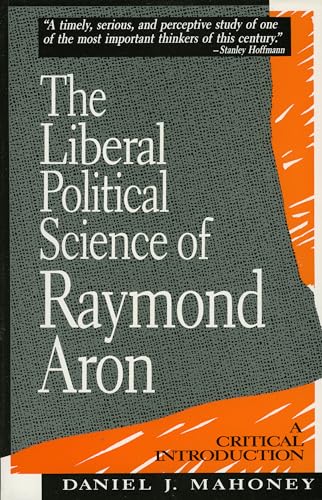 Beispielbild fr The Liberal Political Science of Raymond Aron: A Critical Introduction zum Verkauf von GoldenWavesOfBooks