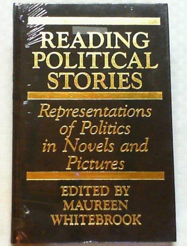 Imagen de archivo de Reading Political Stories: Representation of Politics in Novels and Pictures a la venta por Book Dispensary