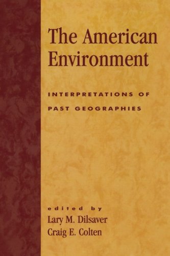 The American Environment (9780847677542) by Dilsaver, Lary M.; Colten, Craig E.