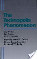 The Technopolis Phenomenon (9780847677580) by Gibson, David V.; Kozmetsky, George; Smilor, Raymond W.
