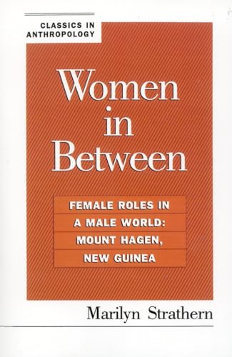 Stock image for Women in Between: Female Roles in a Male World: Mount Hagen, New Guinea (Classics in Anthropology) for sale by WorldofBooks