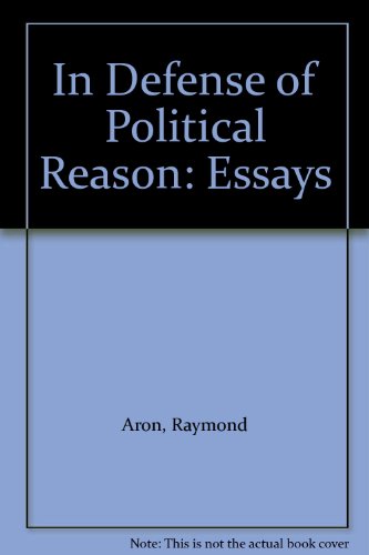 In Defense of Political Reason: Essays (9780847678785) by Aron, Raymond; Mahoney, Daniel J.