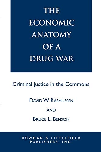 Imagen de archivo de The Economic Anatomy of a Drug War: Criminal Justice in the Commons a la venta por ThriftBooks-Atlanta