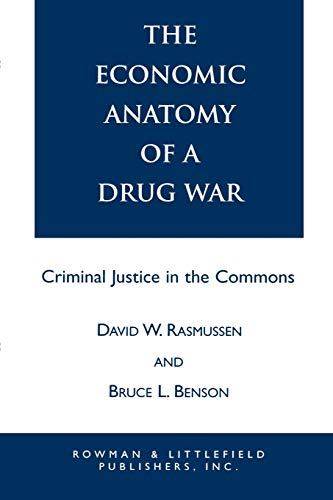 The Economic Anatomy of a Drug War (9780847679102) by Rasmussen, David W.; Benson, Bruce L.