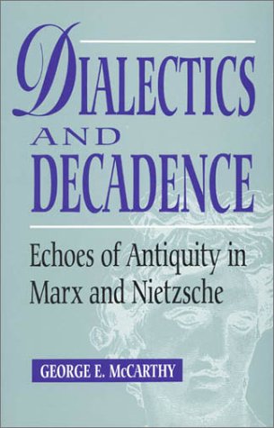 9780847679218: Dialectics and Decadence: Echoes of Antiquity in Marx and Nietzsche