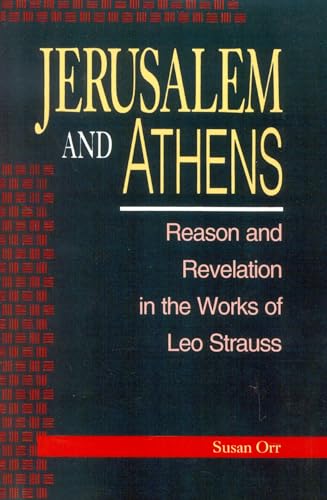 Stock image for Jerusalem and Athens: Reason and Revelation in the Works of Leo Strauss for sale by ThriftBooks-Dallas