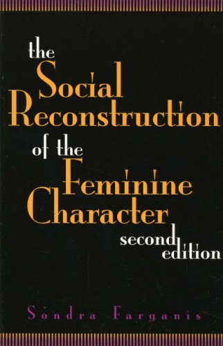 9780847680191: The Social Reconstruction of the Feminine Character