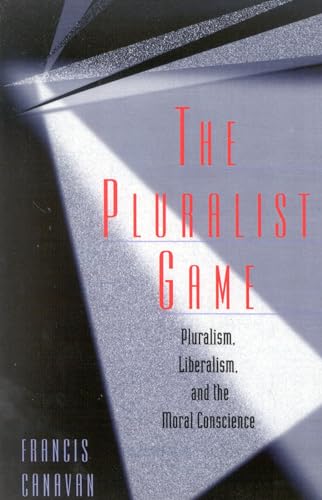 Stock image for The Pluralist Game: Pluralism, Liberalism, and the Moral Conscience for sale by HPB-Red