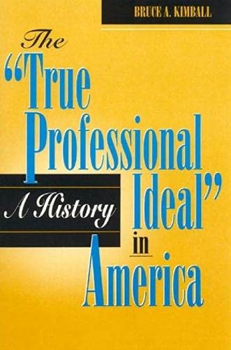 Beispielbild fr The "True Professional Ideal" in America: A History zum Verkauf von Books From California