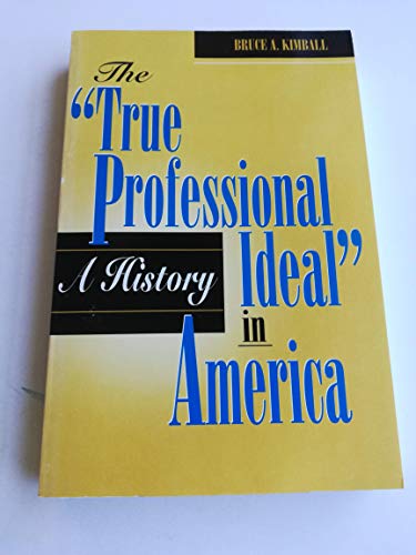 Stock image for The "True Professional Ideal" in America: A History for sale by Irish Booksellers