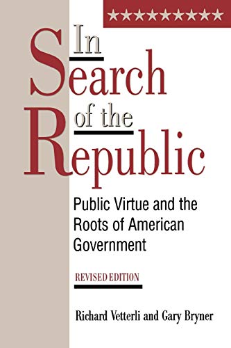 Beispielbild fr In Search of the Republic : Public Virtue and the Roots of American Government zum Verkauf von Better World Books