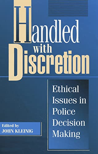 Beispielbild fr Handled with Discretion : Ethical Issues in Police Decision Making zum Verkauf von Better World Books: West