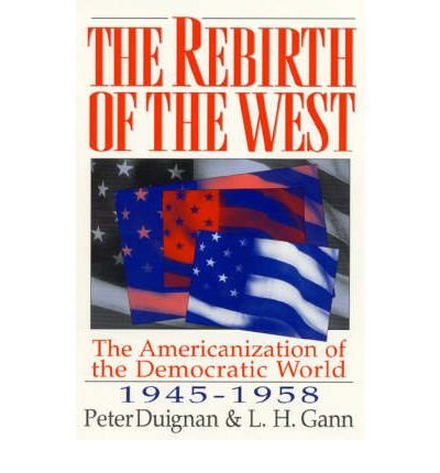9780847681983: The Rebirth of the West: The Americanization of the Democratic World, 1945-1958