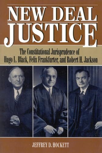 9780847682119: New Deal Justice: The Constitutional Jurisprudence of Hugo L. Black, Felix Frankfurter, and Robert H. Jackson