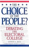 The Choice of the People?: Debating the Electoral College (Enduring Questions in American Political Life) (9780847682171) by Best, Judith; Cronin, Thomas E.