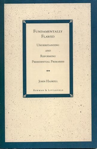 Beispielbild fr Fundamentally Flawed : Understanding and Reforming Presidential Primaries zum Verkauf von Better World Books