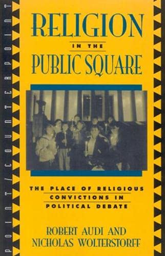 Beispielbild fr Religion in the Public Square: The Place of Religious Convictions in Political Debate [Point / Counterpoint, Philosophers Debate Contemporary Issues] zum Verkauf von Windows Booksellers