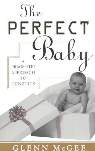 Stock image for The Perfect Baby: Pragmatic Approach to Genetics: A Pragmatic Approach to Genetics for sale by Bahamut Media