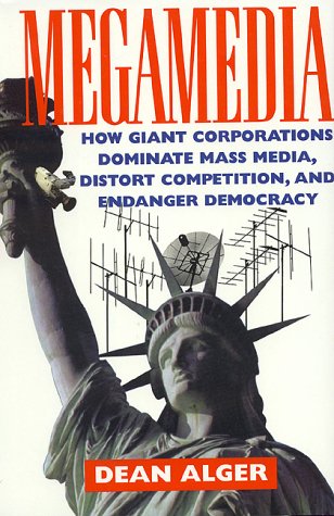 Stock image for Megamedia: How Giant Corporations Dominate Mass Media, Distort Competition, and Endanger Democracy for sale by Booketeria Inc.