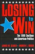 Beispielbild fr Losing to Win : The 1996 Elections and American Politics zum Verkauf von Better World Books