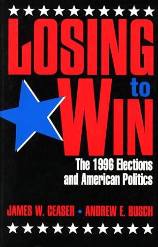 Imagen de archivo de Losing to Win : The 1996 Elections and American Politics a la venta por Better World Books