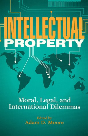 9780847684267: Intellectual Property: Moral, Legal and International Dilemmas: No. 106 (Philosophy and the Global Context)