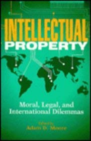 9780847684274: Intellectual Property: Moral, Legal, and International Dilemmas (Philosophy and the Global Context)