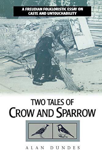 Two Tales of Crow and Sparrow: A Freudian Folkloristic Essay on Caste and Untouchability (9780847684571) by Dundes University Of California, Alan