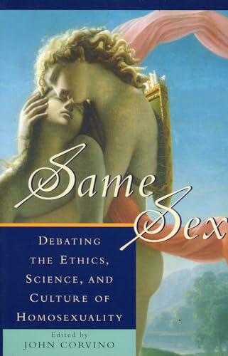 Stock image for Same Sex : Debating the Ethics, Science, and Culture of Homosexuality for sale by Better World Books