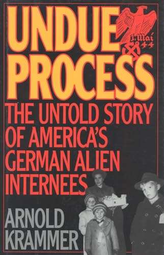 9780847685189: Undue Process: The Untold Story of America's German Alien Internees