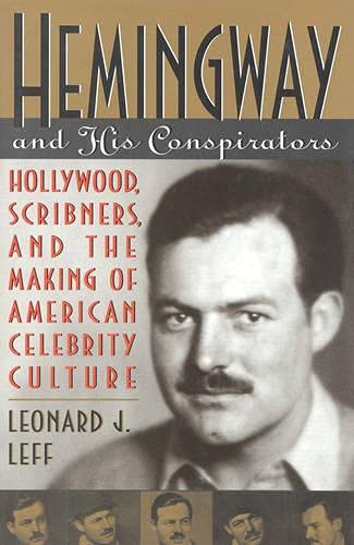 Imagen de archivo de Hemingway and His Conspirators: Hollywood,Scribners, and the Making of American Celebrity Culture a la venta por Firefly Bookstore