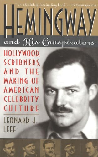 Imagen de archivo de Hemingway & His Conspirators: Hollywood, Scribners, & the Making of American Celebrity Culture. a la venta por Powell's Bookstores Chicago, ABAA