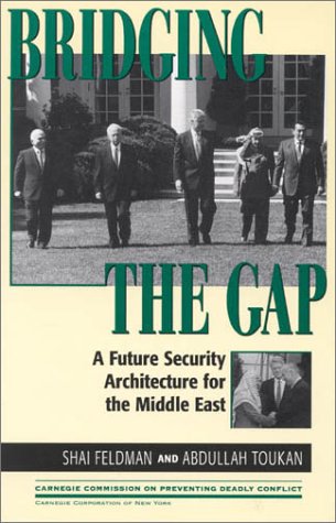 Stock image for Bridging the Gap: A Future Security Architecture for the Middle East (Carnegie Commission on Preventing Deadly Conflict) for sale by Aardvark Rare Books