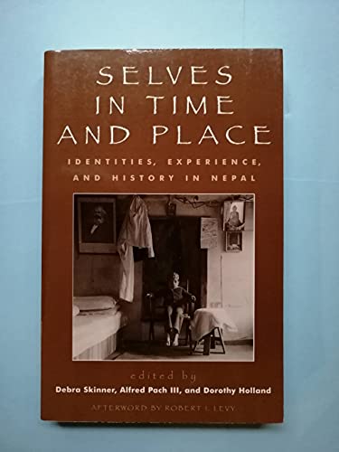 Beispielbild fr Selves in Time and Place: Identities, Experience, and History in Nepal zum Verkauf von Michael Lyons