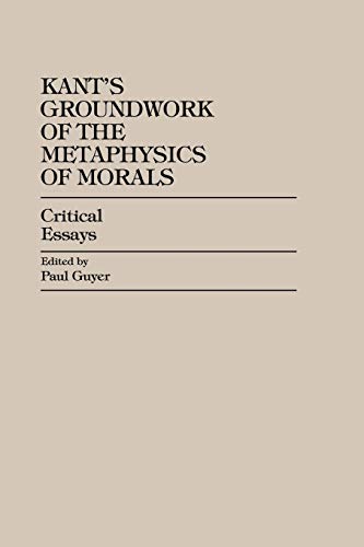 Beispielbild fr Kant's Groundwork of the Metaphysics of Morals: Critical Essays (Critical Essays on the Classics Series) zum Verkauf von Goodwill of Colorado