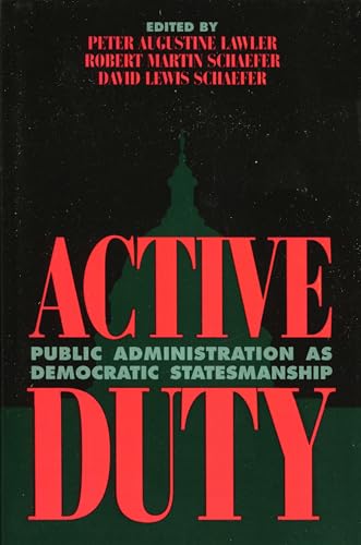 Beispielbild fr Active Duty: Public Administration as Democratic Statesmanship (Political Life) zum Verkauf von Wonder Book