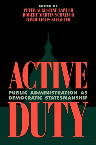 Stock image for Active Duty: Public Administration as Democratic Statesmanship (Political Life) for sale by -OnTimeBooks-