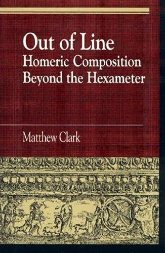 Out of Line: Homeric Composition Beyond the Hexameter (Greek Studies: Interdisciplinary Approaches)