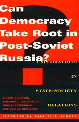 9780847687206: Can Democracy Take Root in Post-Soviet Russia?: Explorations in State-Society Relations: 1 (Dilemmas of Democratization in Post-Communist Countries Series)