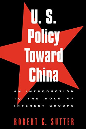 Stock image for U.S. Policy Toward China: An Introduction to the Role of Interest Groups for sale by ThriftBooks-Dallas