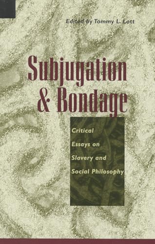 Imagen de archivo de Subjugation and Bondage: Critical Essays on Slavery and Social Philosophy a la venta por Sutton Books