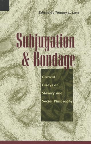 Stock image for Subjugation and Bondage: Critical Essays on Slavery and Social Philosophy for sale by Sutton Books