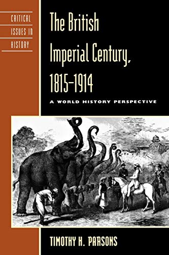 Stock image for The British Imperial Century, 1815D1914: A World History Perspective (Critical Issues in History) (Critical Issues in World and International History) for sale by SecondSale