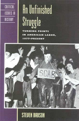 Stock image for The Unfinished Struggle: Turning Points in American Labor (Critical Issues in American History) for sale by Irish Booksellers