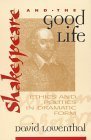 9780847688449: Shakespeare and the Good Life: Ethics and Politics in Dramatic Form